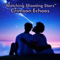 Watching Shooting Stars by Crimson Echoes