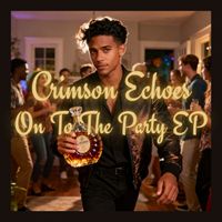 On To The Party EP by Crimson Echoes