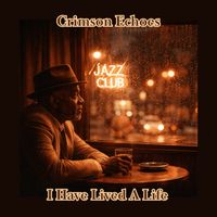 I Have Lived A Life by Crimson Echoes