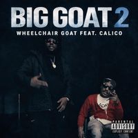 Big Goat 2 (feat. Calicoe) by WheelChair Goat
