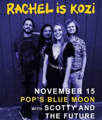 Rachel is Kozi w/ Scotty and The Future @ Pop's Blue Moon