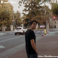 For You by Ethan Matthews