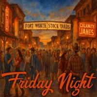 Friday Night  by Calamity Janes