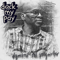 Dock My Pay by desmond the songwriter