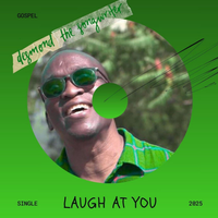 Laugh At You by desmond the songwriter