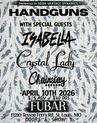 HANDGUNS w/ with Isabella, Crystal Lady, and Chainstay