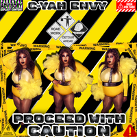 Proceed With Caution  by C-yah Envy