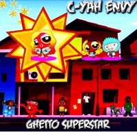 Ghetto Superstar by C-yah Envy