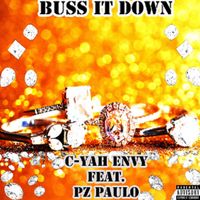 Buss It Down by C-yah Envy Feat.Pz Paulo