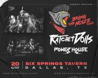 Bring the Noize Tour -Dallas, Tx: Ratchet Dolls, Power House with local support Against All Odds