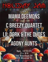 Holiday Jam - Mama Deemons, C Breezy Quartet, Lil Dork & the Dudes, Agony Aunts