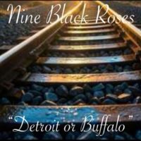 Detroit or Buffalo by Nine Black Roses