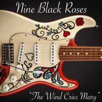 The Wind Cries Mary by Nine Black Roses