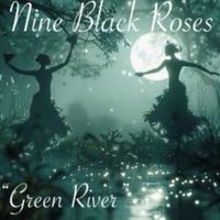 Green River by Nine Black Roses
