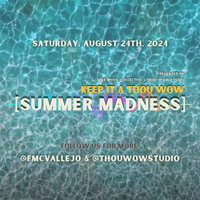 Keep It A Thou Wow: Summer Madness