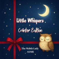 Little Whispers: Winter Edition by The Welsh Lady ASMR