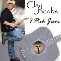I PICK JESUS by Clay Jacobs