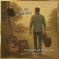 Milestones and Memories by Clay Jacobs