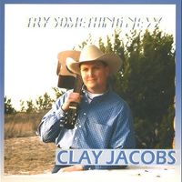 TRY SOMETHING NEW by Clay Jacobs