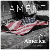 Lament for America by Bill Carswell