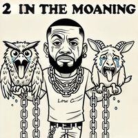 2 in the moaning (diss track) by Low C