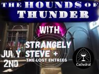 HOUNDS OF THUNDER and Strangely Steve and The Lost Entries
