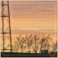 nothing without you by Dead Teenager