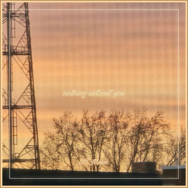 nothing without you