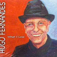 WHAT I LOVE by Hugo Fernandes