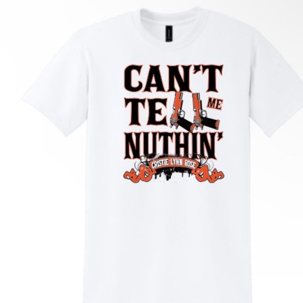 "Cant Tell Me Nuthin" (White) T-shirt