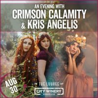 An Evening with Crimson Calamity and Kris Angelis at City Winery Nashville