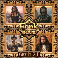 Give It 2 U! by Fonk Around