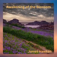Awakening of the Blossom by James Hawken