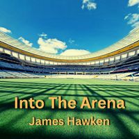 Into The Arena by James Hawken