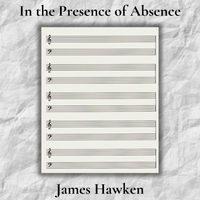 In the Presence of Absence by James Hawken