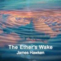 The Ether’s Wake by James Hawken