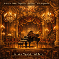 Baroque Suite, Bagatelles, Etudes, and Three Vignettes. by Frank Levin