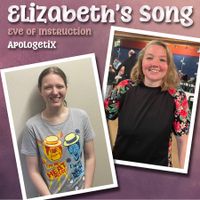 Elizabeth's Song / Eve of Instruction by ApologetiX