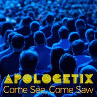 Come See, Come Saw by ApologetiX