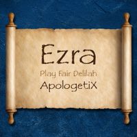 Ezra / Play Fair Delilah by ApologetiX