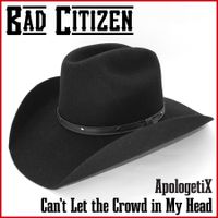 Bad Citizen / Can't Let the Crowd in My Head by ApologetiX