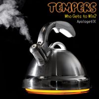 Tempers / Who Gets to Win? by ApologetiX