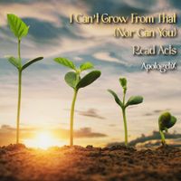 I Can't Grow From That (Nor Can You) / Read Acts by ApologetiX