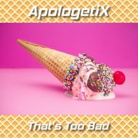 That's Too Bad by ApologetiX