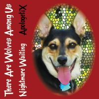 There Are Wolves Among Us / Nightmare Waiting by ApologetiX