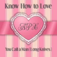Know How to Love / You Call a Man by ApologetiX