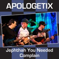Jephthah You Needed / Complain by ApologetiX