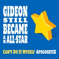Gideon Still Became an All-Star / Can't Do It Myself by ApologetiX