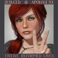 Seduced / Twelve Reformed Lives by ApologetiX