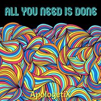 All You Need Is Done by ApologetiX